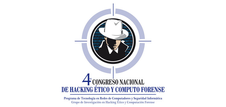 4to Congreso Nacional de Hacking Ético y Cómputo Forense 5 Abril 2014